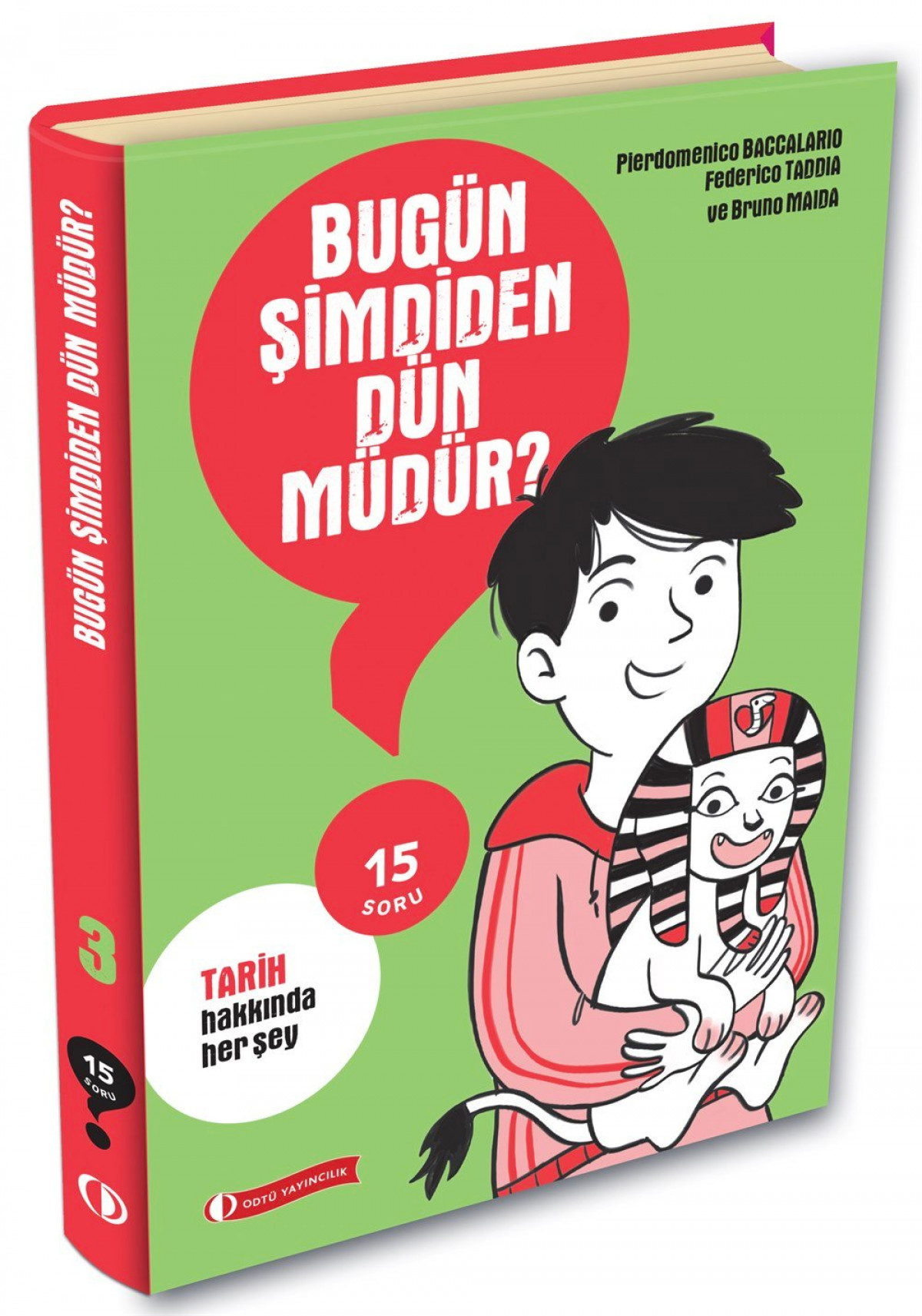 15 Soru Serisi - Bugün Şimdiden Dün Müdür? 15 Soru Serisi - Bugün Şimdiden Dün Müdür?