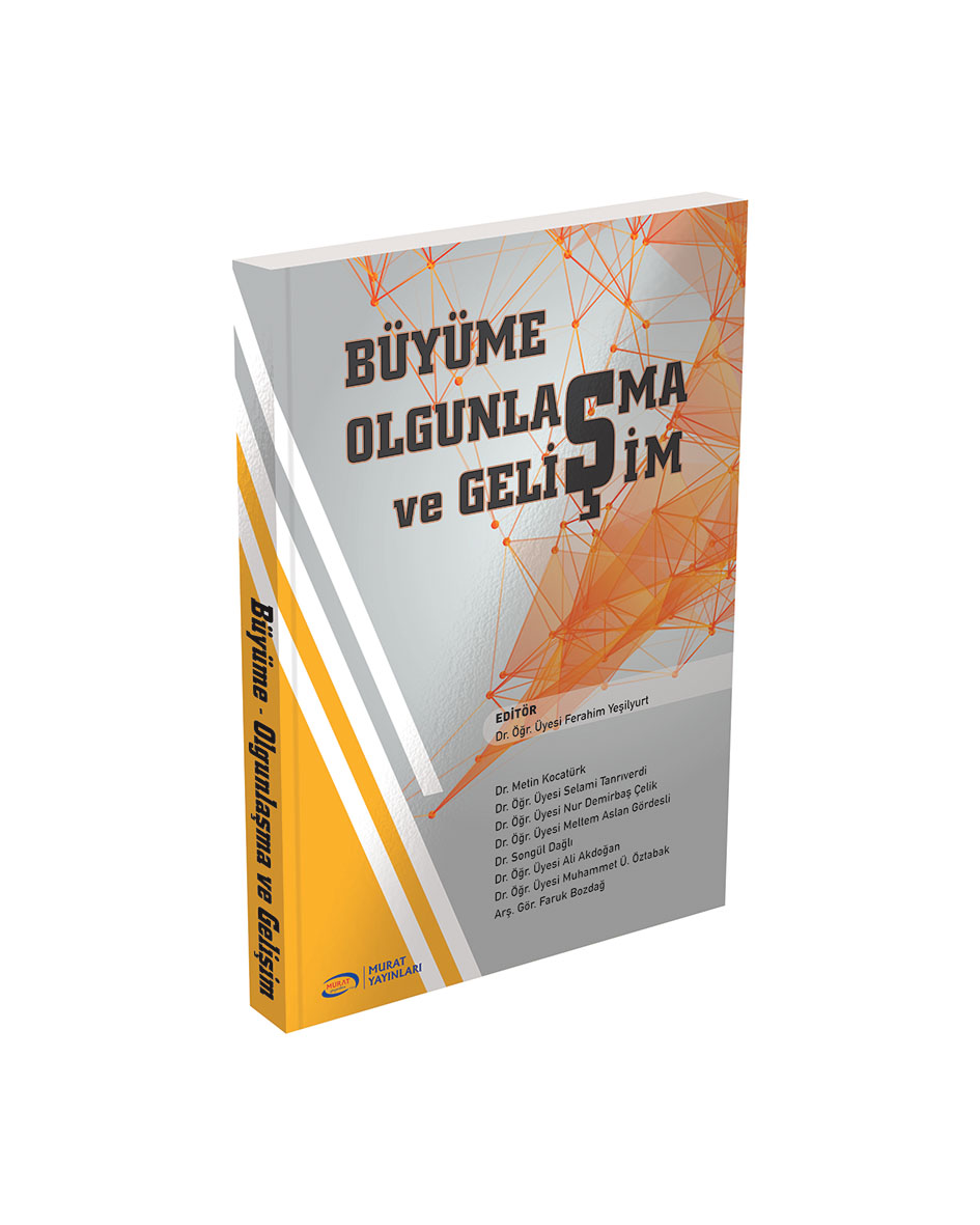 Büyüme Olgunlaşma ve Gelişim Büyüme Olgunlaşma ve Gelişim