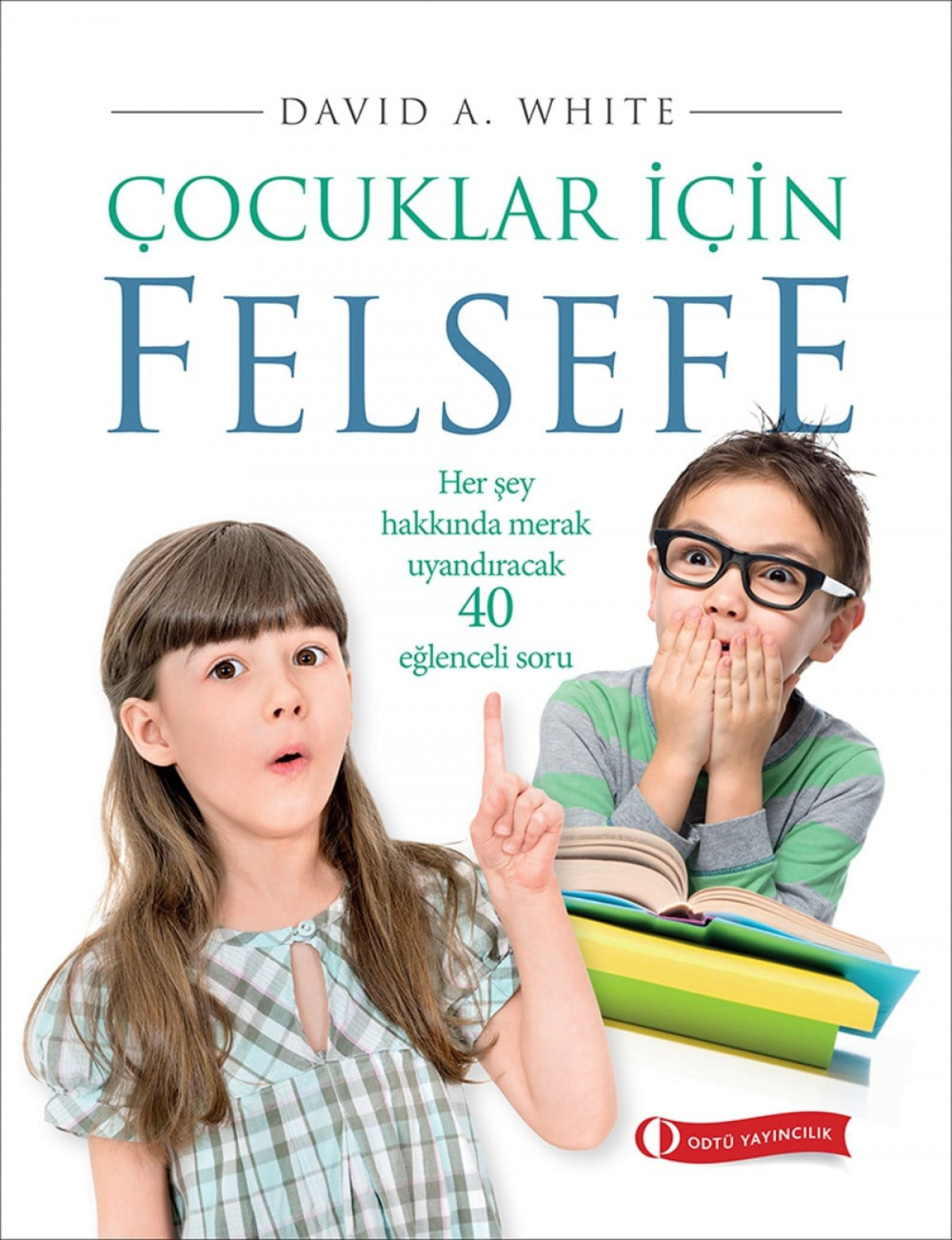 Çocuklar İçin Felsefe, 40 Eğlenceli Soru Çocuklar İçin Felsefe, 40 Eğlenceli Soru
