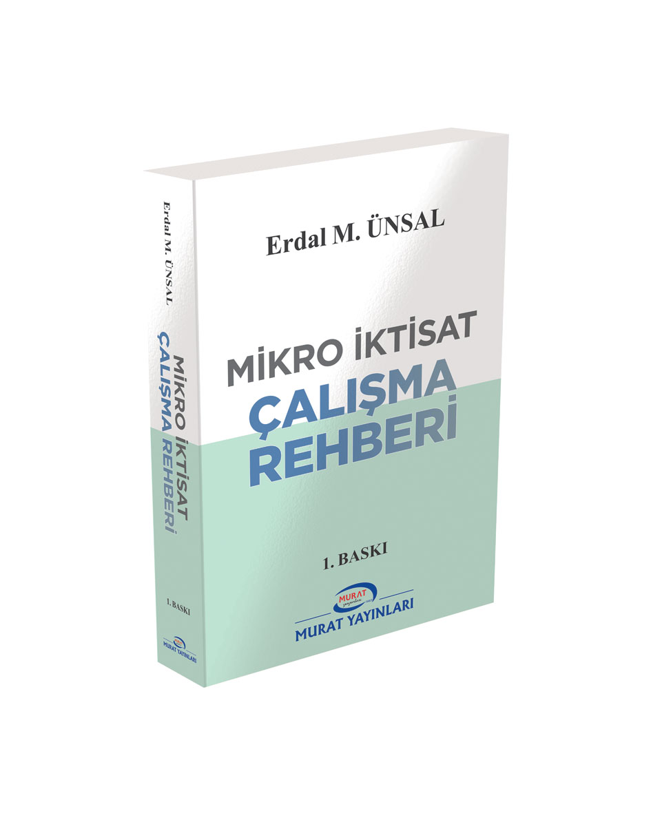 Mikro İktisat Çalışma Rehberi - Prof. Dr. Erdal M. ÜNSAL Mikro İktisat Çalışma Rehberi - Prof. Dr. Erdal M. ÜNSAL