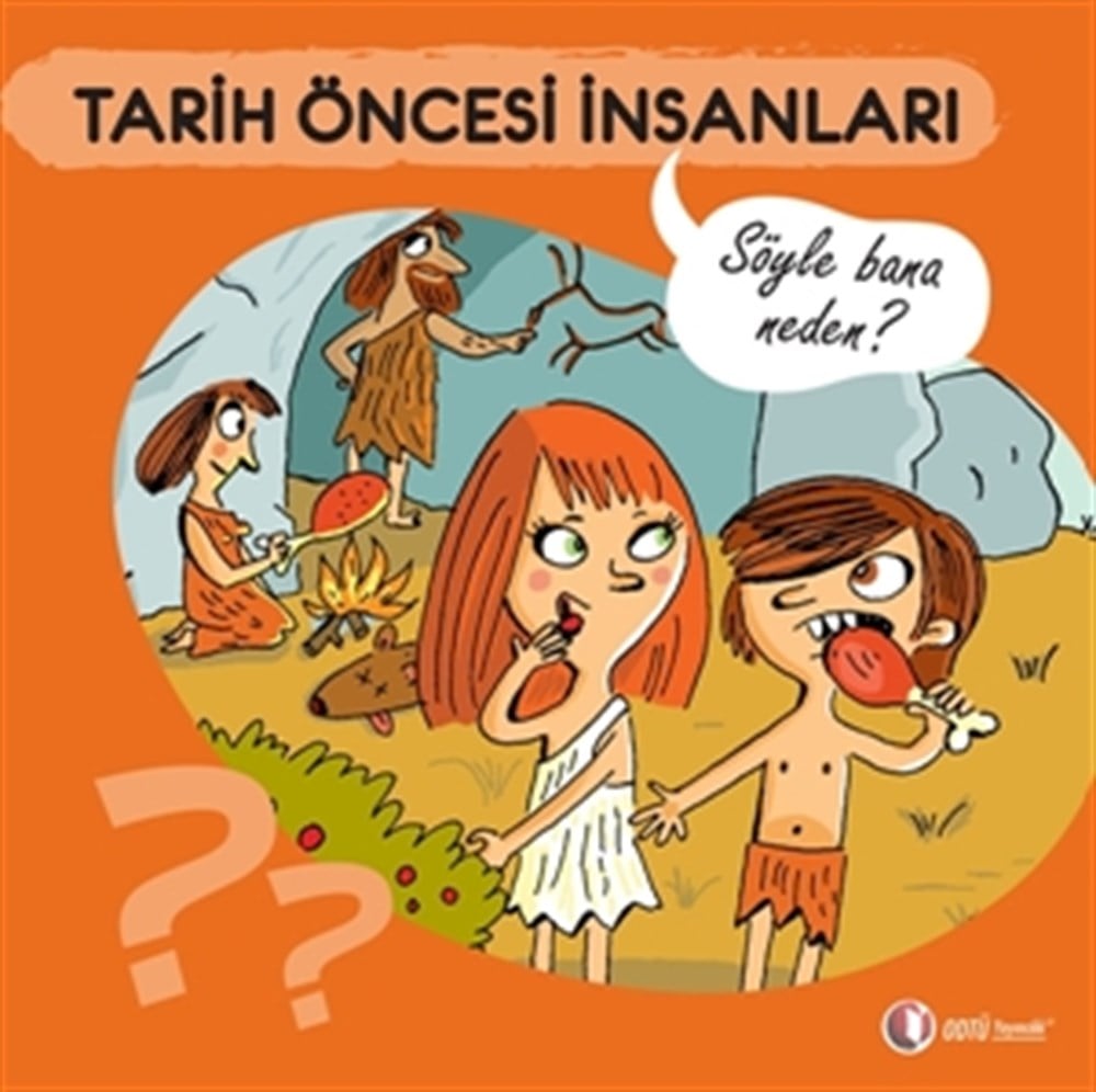 Söyle Bana Neden? Tarih Öncesi İnsanları Söyle Bana Neden? Tarih Öncesi İnsanları